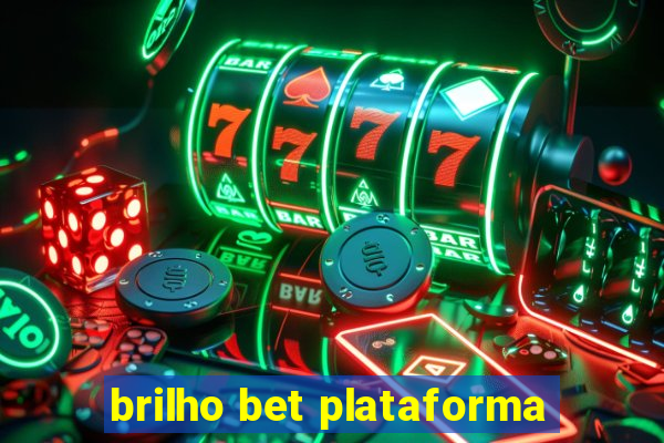 brilho bet plataforma